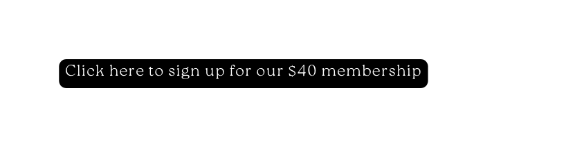 Click here to sign up for our 40 membership
